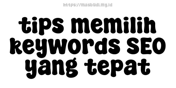 tips memilih keywords SEO yang tepat