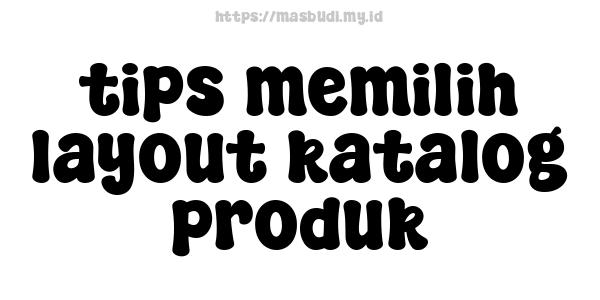 tips memilih layout katalog produk