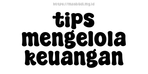 tips mengelola keuangan