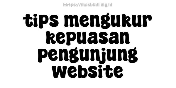 tips mengukur kepuasan pengunjung website