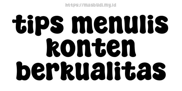 tips menulis konten berkualitas