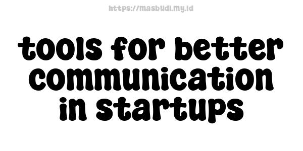 tools for better communication in startups