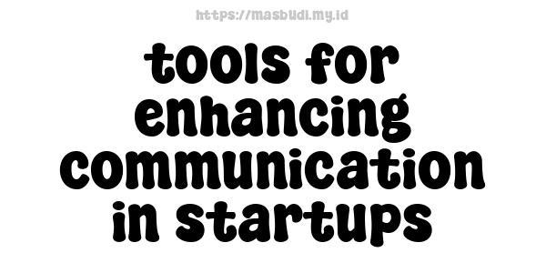 tools for enhancing communication in startups