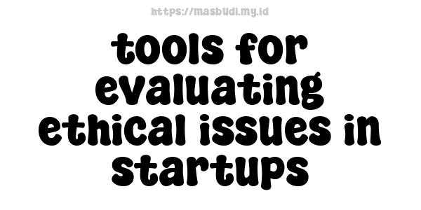 tools for evaluating ethical issues in startups