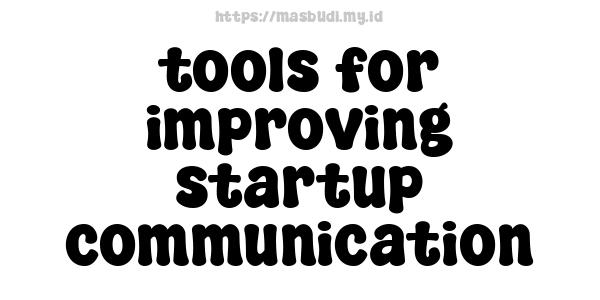 tools for improving startup communication