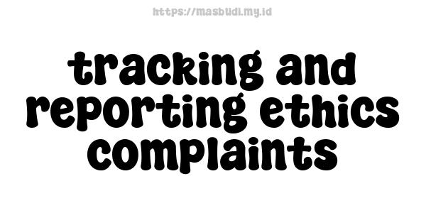 tracking and reporting ethics complaints