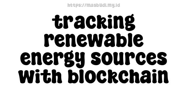 tracking renewable energy sources with blockchain