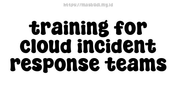 training for cloud incident response teams