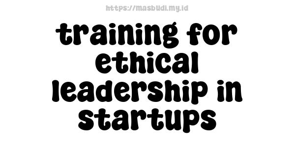 training for ethical leadership in startups