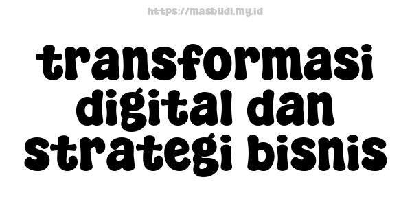 transformasi digital dan strategi bisnis