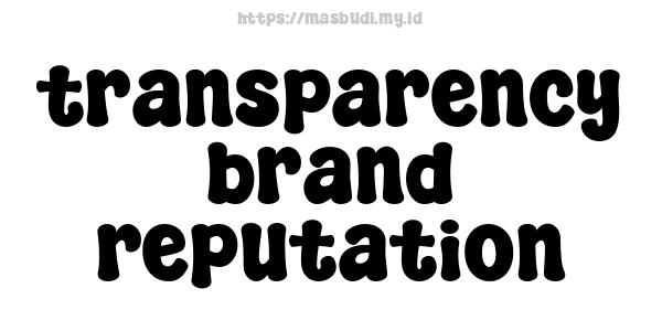 transparency-brand-reputation