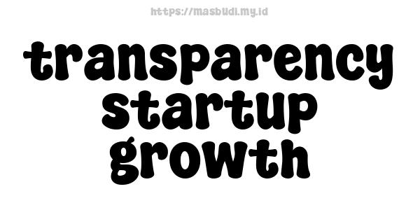 transparency-startup-growth