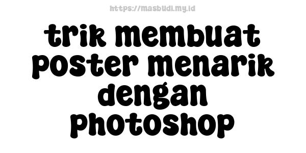 trik membuat poster menarik dengan photoshop