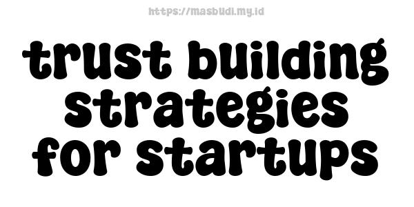 trust building strategies for startups