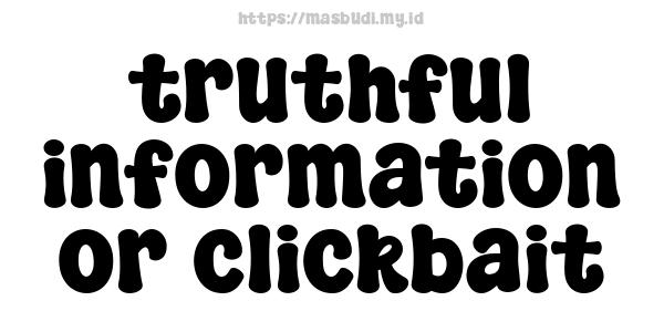 truthful-information-or-clickbait