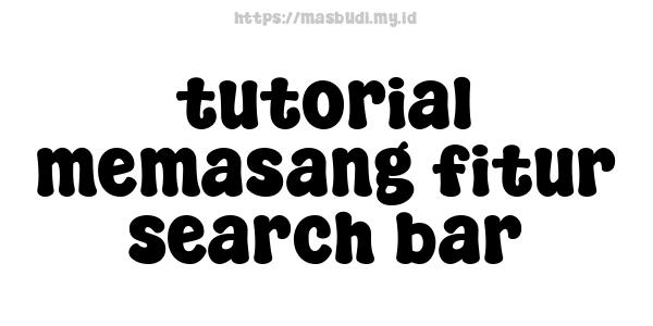 tutorial memasang fitur search bar