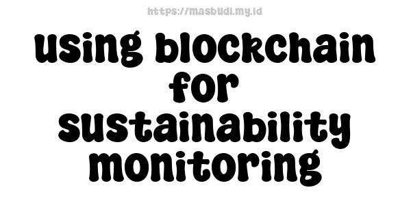 using blockchain for sustainability monitoring