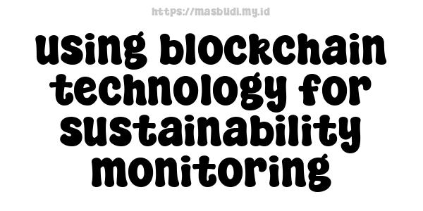 using blockchain technology for sustainability monitoring