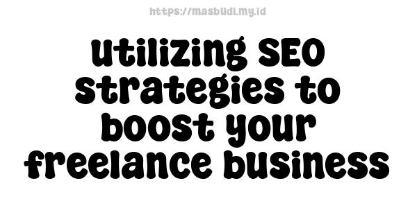 utilizing SEO strategies to boost your freelance business