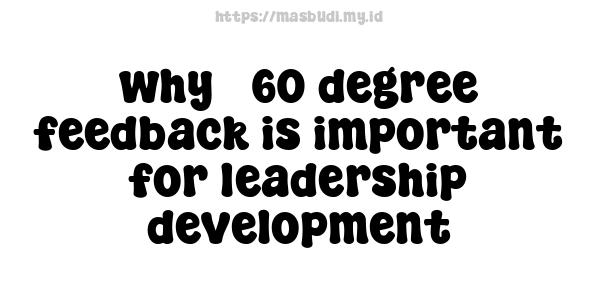 why 360-degree feedback is important for leadership development