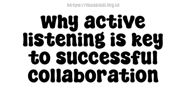 why active listening is key to successful collaboration