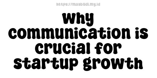 why communication is crucial for startup growth