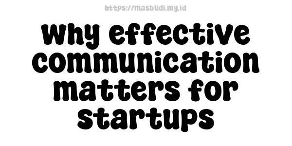 why effective communication matters for startups