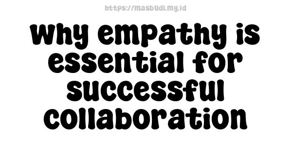 why empathy is essential for successful collaboration