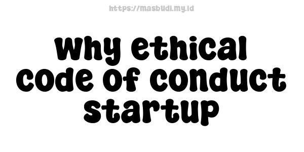 why ethical code of conduct startup