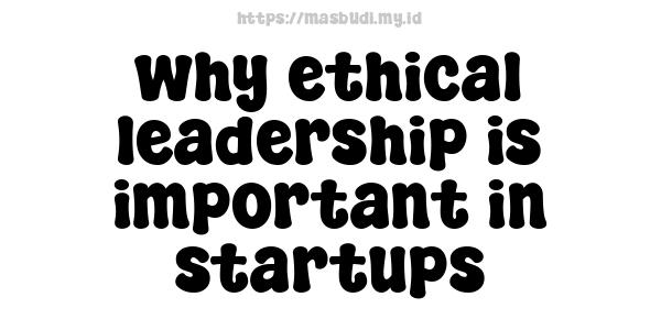 why ethical leadership is important in startups