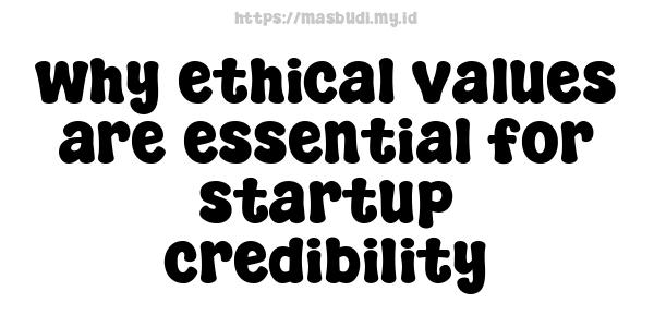 why ethical values are essential for startup credibility