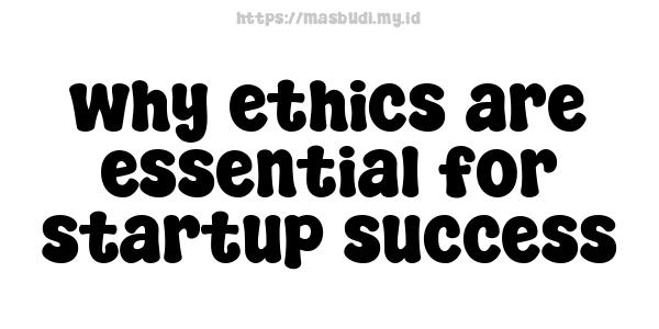 why ethics are essential for startup success