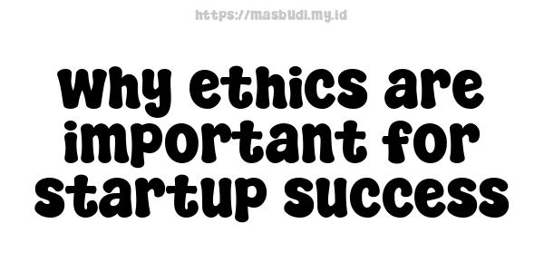 why ethics are important for startup success