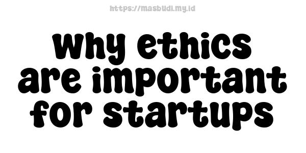 why ethics are important for startups