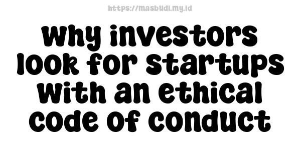 why investors look for startups with an ethical code of conduct