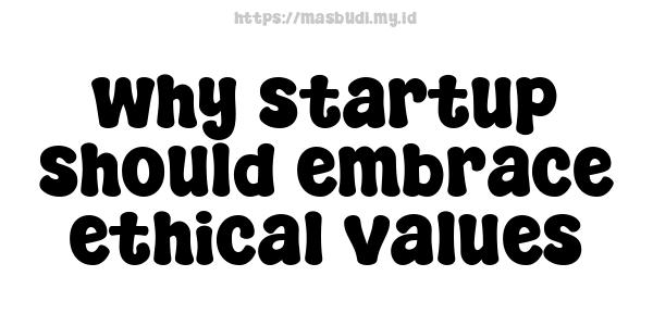 why startup should embrace ethical values