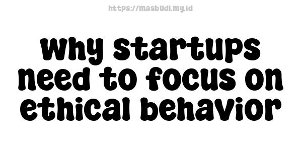 why startups need to focus on ethical behavior