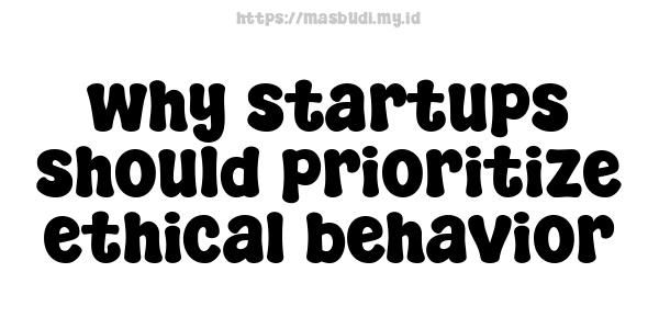 why startups should prioritize ethical behavior